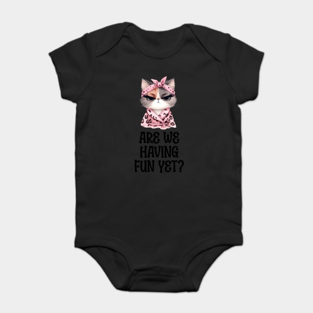 Are We Having Fun Yet? Sarcastic Snarky Cat design Baby Bodysuit by Luxinda